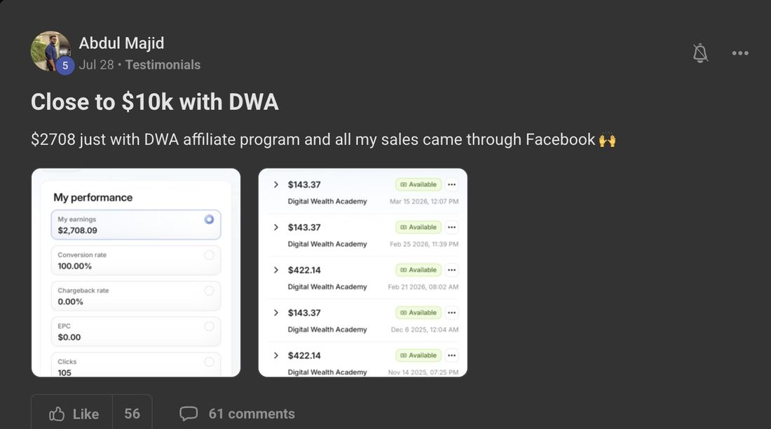 Abdul Majid: Close to $10k with DWA. $2,708 just with the DWA affiliate program, all sales through Facebook.
